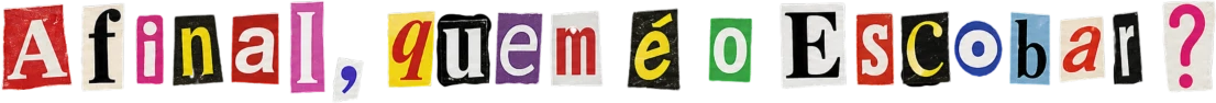 Afinal, quem é o Escobar?