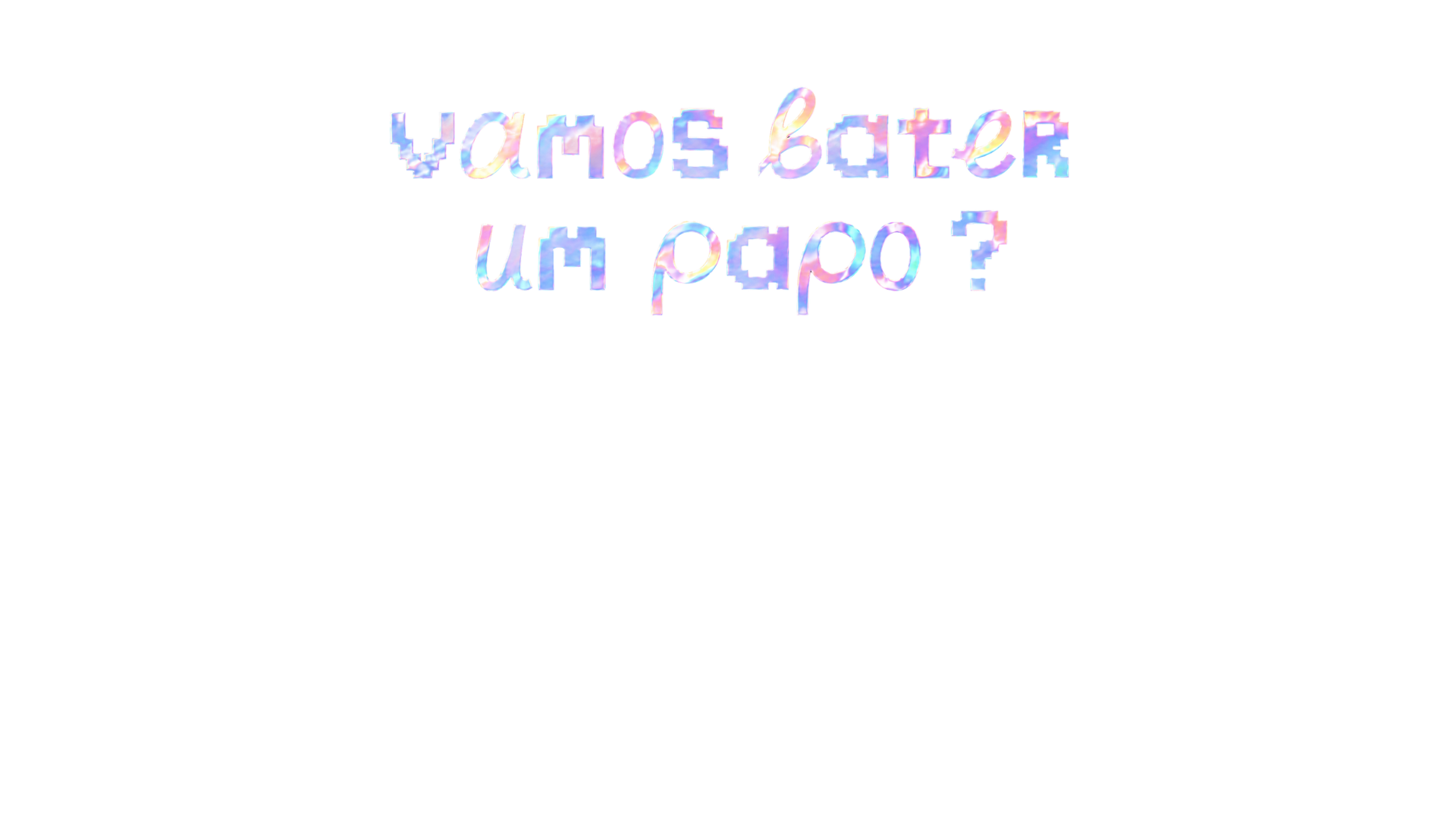 Vamos bater um papo?